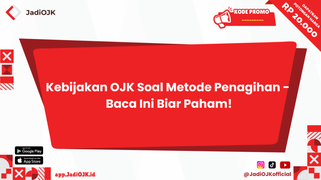 Kebijakan OJK Soal Metode Penagihan