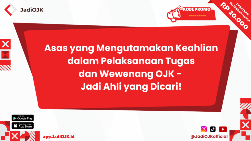 Asas yang Mengutamakan Keahlian dalam Pelaksanaan Tugas dan Wewenang OJK